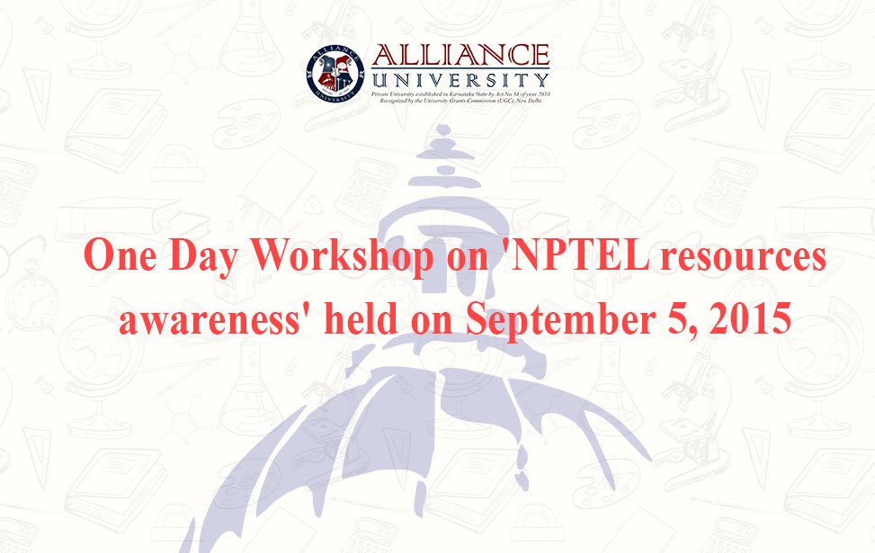 One Day Workshop on 'NPTEL resources awareness' held on September 5, 2015
